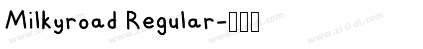 Milkyroad Regular字体转换 Milkyroad Regular字体转换